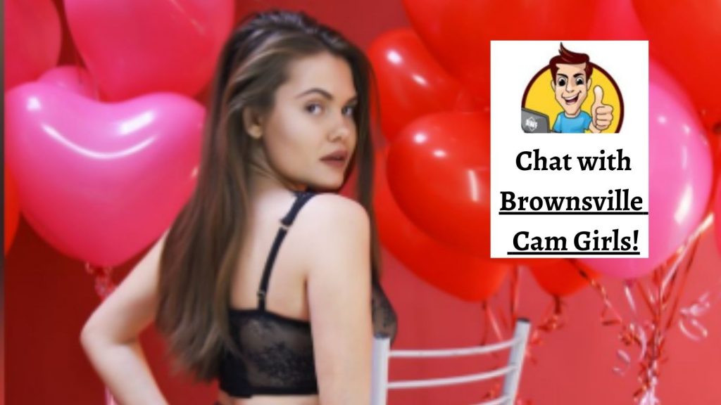 Chat with Brownsville Cam Girls!