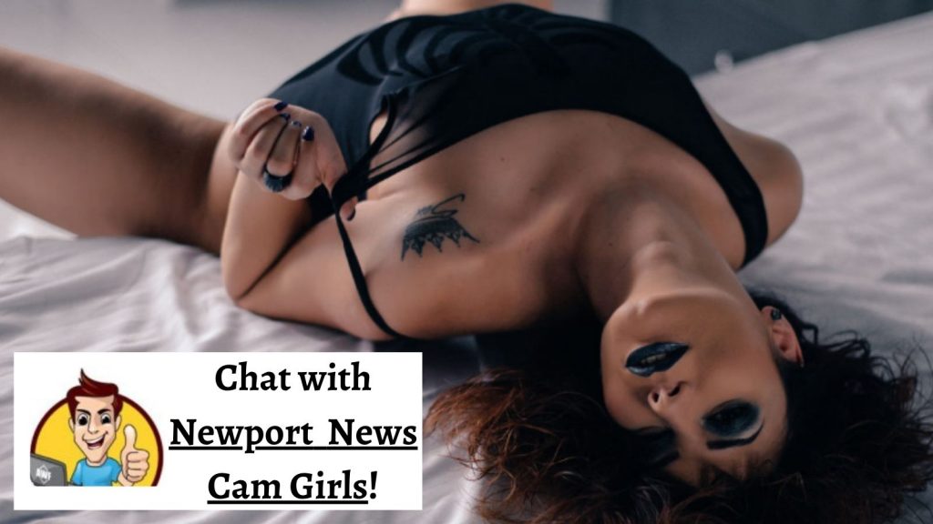Chat with Newport News Cam Girls!